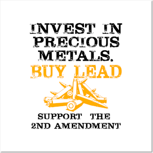 2nd Amendment Gift Invest In Precious Metal Posters and Art